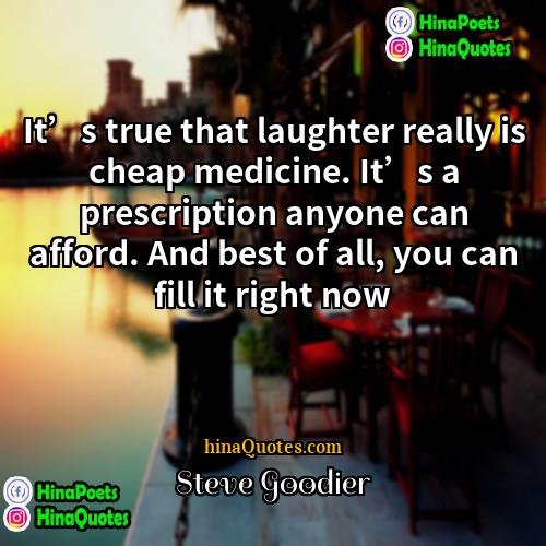 Steve Goodier Quotes | It’s true that laughter really is cheap